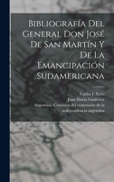 Bibliograf�a del General Don Jos� de San Mart�n Y de la Emancipaci�n Sudamericana (Classic Reprint) B0BMW3JZHC Book Cover