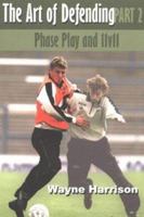 Art of Defending: Phase Play and 11V11. Part 2 1591640334 Book Cover