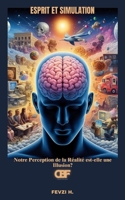 Esprit et Simulation: Notre Perception de la Réalité est-elle une Illusion? (French Edition) B0F3H4LJR8 Book Cover