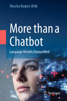 More than a Chatbot: Language Models Demystified 3031376897 Book Cover