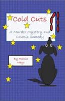 Cold Cuts: A Murder Mystery and Cosmic Comedy 158736123X Book Cover