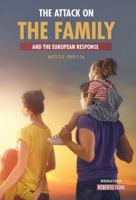 The Attack on the Family: And the European Response 9188667464 Book Cover
