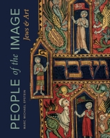 People of the Image: Jews and Art (Dimyonot: Jews and the Cultural Imagination) 0271099186 Book Cover