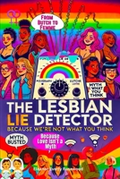 The Lesbian Lie Detector: Because We’re Not What You Think B0DYT29X4K Book Cover