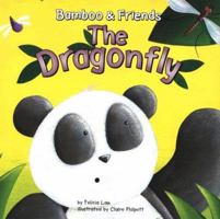 Bamboo & Friends the Dragonfly (Bamboo and Friends) 1404813020 Book Cover