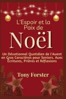 L'Espoir et la Paix de Noël: Un Dévotionnel Quotidien de l'Avent en Gros Caractères pour Seniors. Avec Écritures, Prières et Réflexions B0G3TGNF66 Book Cover