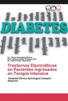 Trastornos Electrolíticos en Pacientes ingresados en Terapia Intensiva: Hospital Clínico Quirúrgico Joaquín Albarrán 6200390592 Book Cover
