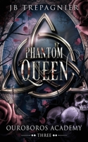 Phantom Queen: A Paranormal Academy Reverse Harem Romance (Ouroboros Academy) B0GY83BTC5 Book Cover