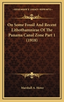 On Some Fossil And Recent Lithothamnieae Of The Panama Canal Zone Part 1 1120966604 Book Cover