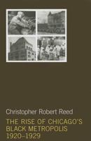 The Rise of Chicago's Black Metropolis, 1920-1929 0252036239 Book Cover