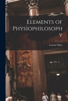 Elements of Physiophilosophy 1514377381 Book Cover