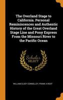 The Overland Stage to California. Personal Reminiscences and Authentic History of the Great Overland Stage Line and Pony Express from the Missouri River to the Pacific Ocean 0344913163 Book Cover