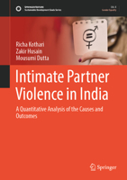 Intimate Partner Violence in India: A Quantitative Analysis of the Causes and Outcomes 9819767601 Book Cover