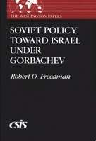 Soviet Policy Toward Israel Under Gorbachev (The Washington Papers) 0275939944 Book Cover