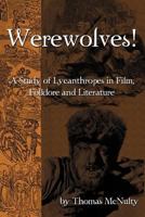 Werewolves! a Study of Lycanthropes in Film, Folklore and Literature 1593936753 Book Cover