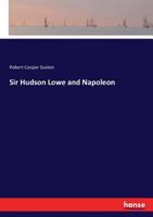 Sir Hudson Lowe And Napoleon 1165601915 Book Cover