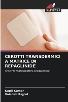 CEROTTI TRANSDERMICI A MATRICE DI REPAGLINIDE: CEROTTI TRANSDERMICI REPAGLINIDE 6205914379 Book Cover