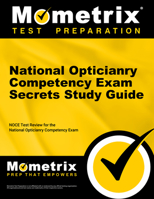 National Opticianry Competency Exam Secrets, Study Guide: NOCE Test Review for the National Opticianry Competency Exam 1610722957 Book Cover