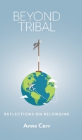 Beyond Tribal: Reflections on Belonging 1525559052 Book Cover