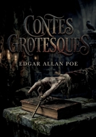 Contes grotesques: Les contes grotesques d'Edgar Allan Poe, maître du macabre et pionnier du roman policier (French Edition) B0GY7JS4MR Book Cover