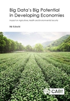 Big Data's Big Potential in Developing Economies: Impact on Agriculture, Health and Environmental Security 1780648685 Book Cover