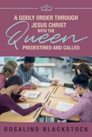 Restoring Godly Order Through Jesus Christ with the Queen Predestined and Called B0FH5SRMRY Book Cover