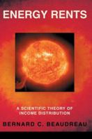 Energy Rents: A Scientific Theory of Income Distribution 0595372007 Book Cover