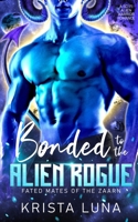 Bonded to the Alien Rogue: A Sci Fi Alien Warrior Romance (Fated Mates of the Zaarn) B0FLSZF29S Book Cover