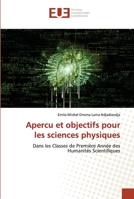 Apercu et objectifs pour les sciences physiques: Dans les Classes de Première Année des Humanités Scientifiques 6203414301 Book Cover