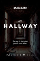 The Hallway - Study Guide: You may be lonely, but you are never alone. 1959095684 Book Cover