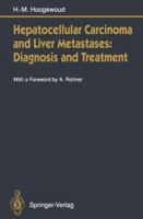 Hepatocellular Carcinoma and Liver Metastases: Diagnosis and Treatment 3642779832 Book Cover