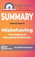 Summary: Misbehaving: The Making of Behavioral Economics: 45 Minutes Key Points Summary B0892HTZQ7 Book Cover
