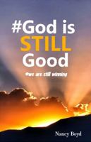 #God Is STILL Good : #we Are Still Winning 0988197723 Book Cover