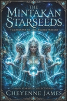 The Mintakan Starseeds: Guardians of the Sacred Waters (A Starseed Collection) B0H74XZ7LD Book Cover