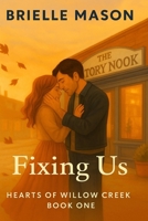 Fixing Us: A small-town romance (Hearts of Willow Creek Book 1) B0FLPQ2DFX Book Cover