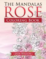 Rose Coloring Book: The Mandalas 1619495376 Book Cover