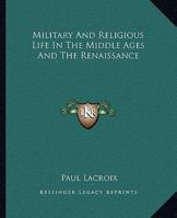 Military And Religious Life In The Middle Ages And The Renaissance 1162955163 Book Cover