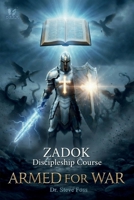 ZADOK Discipleship Course: Armed For War B0H2PFX263 Book Cover