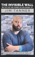 The Invisible Wall: Why You Can't See Yourself As a Millionaire...yet B0FNKCG3S8 Book Cover