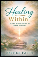 INNER HEALING: Healing the Wounds of the Body, Mind, and Soul B0GXRVJZK4 Book Cover