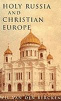 Holy Russia and Christian Europe: East and West in the Religious Ideology of Russia 0334027829 Book Cover