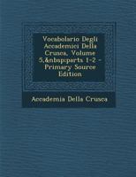 Vocabolario Degli Accademici Della Crusca, Volume 5, parts 1-2 1287566499 Book Cover