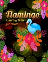 Flamingo Coloring Book for Adults: Best Adult Coloring Book with Fun, Easy, flower pattern and Relaxing Coloring Pages 1677861193 Book Cover