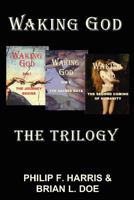 Waking God: The Trilogy 0985778997 Book Cover