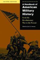 A Handbook of American Military History: From the Revolutionary War to the Present 0803293372 Book Cover