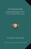 L'Harmonie Universelle V1: Et Le Phalanstere (1849) 2013091672 Book Cover