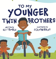 To My Younger Twin Brothers 1956470379 Book Cover