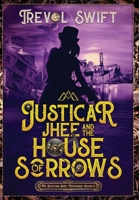 Justicar Jhee and the House of Sorrows 1951875117 Book Cover