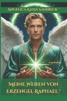 Meine Weihen von Erzengel Raphael: Engelenergie (Die Weihen Der Engel (R)) 1797854461 Book Cover
