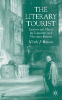 The Literary Tourist: Readers and Places in Romantic and Victorian Britain 0230222811 Book Cover